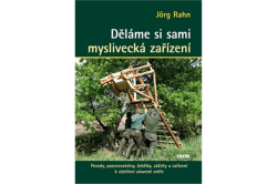 Rahn Jörg - Děláme si sami myslivecká zařízení - 2. vydání