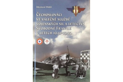 Pajer Miroslav - Čechoslováci ve válečné službě vojenských sil a letectva Svobodné Francie v letech 1940-1945