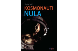 Kužel Stanislav - Kosmonauti nula aneb Ti, co nedoletěli…