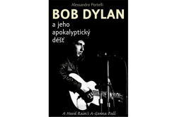 Portelli Alessandro - BOB DYLAN a jeho apokalyptický déšť