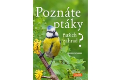 Schmid Ulrich - Poznáte ptáky našich zahrad?