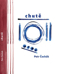 Čechák, Petr - Chutě