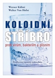 Kühni, Werner - Koloidní stříbro proti virům, bakteriím a plísním