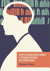 Pánková, Vladimíra - Český psychologický román v literární výchově na střední škole