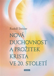 Steiner, Rudolf - Nová duchovnost a prožitek Krista ve 20. století