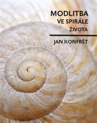 Konfršt, Jan - Modlitba ve spirále života